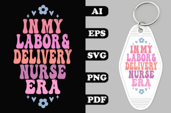 N My Labor and Delivery Nurse Era Groovy Graphics for Crafts