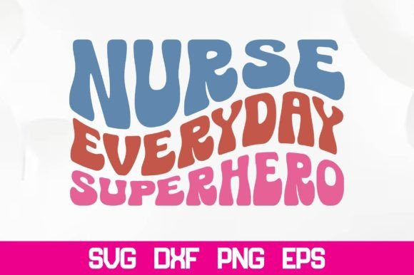 Nurse Everyday Superhero Retro SVG for Crafts and Graphics