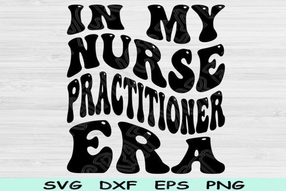 Nurse Practitioner Era Graphics for Crafts
