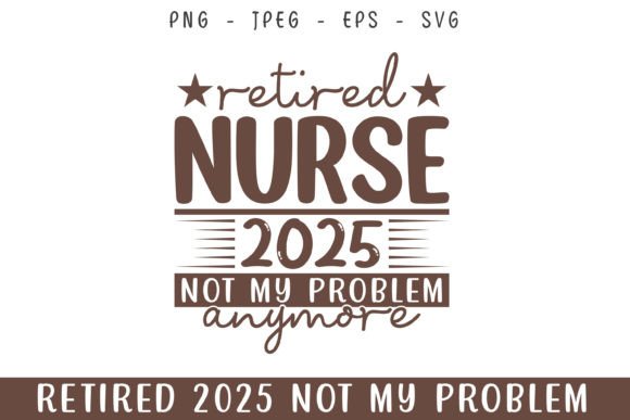 Retired Nurse 2025 SVG: Graphics for Crafts