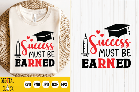 Success Must Be Earned, Nurse Graduation Graphics for Crafts